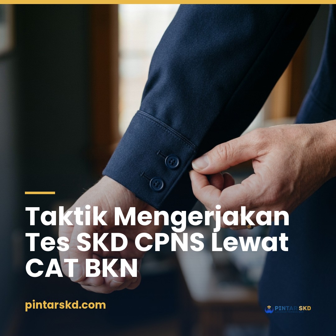 Persiapan Tes SKD CPNS: Cara Kerja Sistem CAT BKN, Taktik Tiga Subtes, dan Strategi Pelamar Berkarir